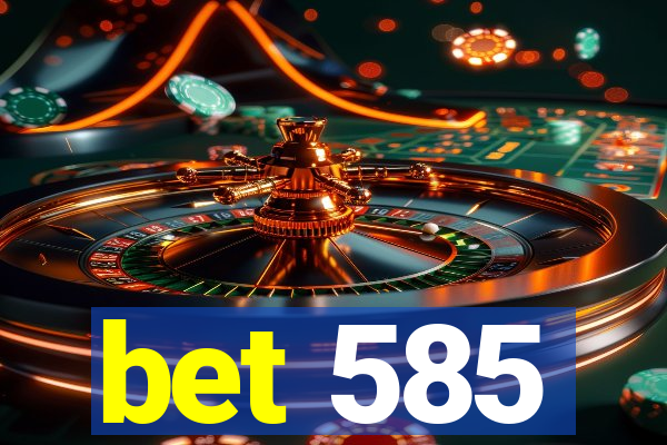 bet 585